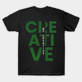 Be creative T-Shirt